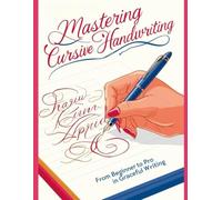 Mastering Cursive Handwriting: From Beginner to Pro in Graceful Writing