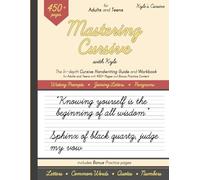 Mastering Cursive with Kyle: The In-depth Cursive Handwriting Guide and Workbook for Adults and Teens with 450+ Pages and Bonus Practice Content