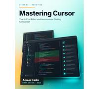 Mastering Cursor: The AI-First Editor and Autonomous Coding Companion