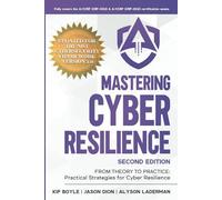Mastering Cyber Resilience: From Theory to Practice: Practical Strategies for Cyber Resilience (Second Edition)