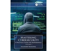 Mastering Cybersecurity: A Practical Guide for Professionals (Volume 1)
