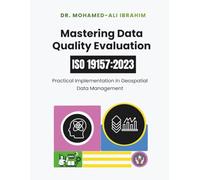 Mastering Data Quality Evaluation: ISO 19157:2023: Practical Implementation in Geospatial Data Management