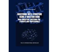 Mastering data structure using c question bank: 1000 conceptual questions for students and professionals