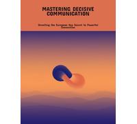 Mastering Decisive Communication: Unveiling The European Key Secret To Powerful Connection