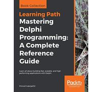 Mastering Delphi Programming: A Complete Reference Guide