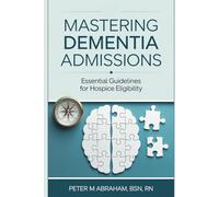 Mastering Dementia Admissions: Essential Guidelines for Hospice Eligibility