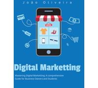 mastering digital marketing: a comprehensive guide for business owners and students