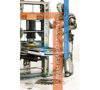 Mastering Digital Printing: Maximize Speed, Quality, Sustainability, Personalization, and Emerging Technologies