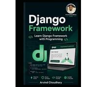 Mastering Django Web Development : Django Full Stack Development Guide: Build Modern Web Applications with Python, Django, REST APIs & Real Projects