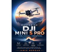 Mastering DJI Mini 5 Pro for Visual Creators: Flight setup, camera control, intelligent tracking, and troubleshooting for stable aerial video and photography