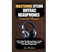 Mastering Dyson OnTrac Headphones Essentials Manual: A Practical Guide to Setup, Audio Controls, Air Quality Features, and App Integration