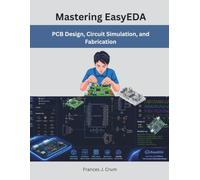 Mastering EasyEDA: PCB Design, Circuit Simulation, and Fabrication