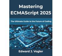 Mastering ECMAscript 2025: The Ultimate Guide to the Future of Coding: 9