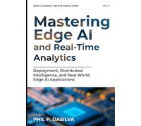 Mastering Edge AI and Real-Time Analytics: Deployment, Distributed Intelligence, and Real-World Edge AI Applications