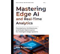 Mastering Edge AI and Real-Time Analytics: Foundations, Architectures, and Model Optimization for Intelligent Edge Systems