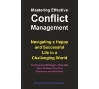 Mastering Effective Conflict Management: Navigating a Happy and Successful Life in a Challenging World