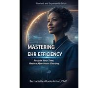 Mastering EHR Efficiency: Reclaim Your Time. Reduce After-Hours Charting