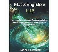 Mastering Elixir 1.19: Improved type checking, faster compilation, better debugging output, and support for Erlang/OTP 28