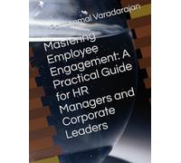 Mastering Employee Engagement: A Practical Guide for HR Managers and Corporate Leaders