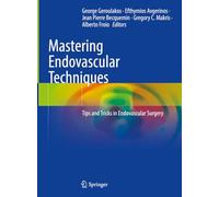 Mastering Endovascular Techniques: Tips and Tricks in Endovascular Surgery