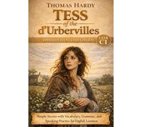 Mastering English CEFR Level C1: Tess of the d’Urbervilles: A Modern Story-Driven Retelling | Advanced Reading, Vocabulary, and Complex Grammar Practice