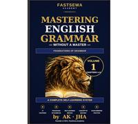 Mastering English Grammar Without a Master: Revolution in Self-Learning to Change Your Life