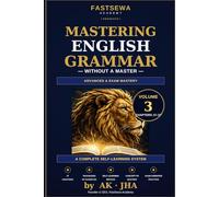 Mastering English Grammar Without a Master: Revolution in Self-Learning to Change Your Life: 3