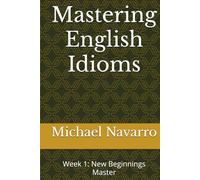 Mastering English Idioms: Week 1: New Beginnings Master