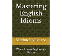 Mastering English Idioms: Week 1: New Beginnings Master