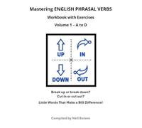 Mastering English Phrasal Verbs: Workbook with Exercises Volume 1 - A to D