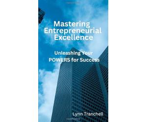 Mastering Entrepreneurial Excellence: Unleashing Your Powers for Success