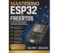 Mastering ESP32 and FreeRTOS: A Complete Guide to Designing Reliable Real-Time Firmware for Modern Connected Devices: 19