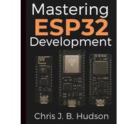 Mastering ESP32 Development: A Complete Beginner's Guide