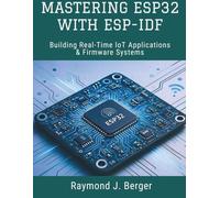 Mastering ESP32 with ESP-IDF: Building Real-Time IoT Applications & Firmware Systems