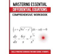 Mastering Essential Differential Equations Comprehensive Workbook: Skills Practice Exercises For High School Students