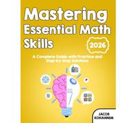 Mastering Essential Math Skills: “A Complete Guide with Practice and Step-by-Step Solutions”