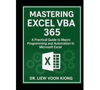 Mastering Excel VBA 365: A Practical Guide to Macro Programming and Automation in Microsoft Excel