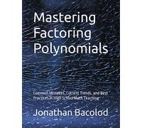 Mastering Factoring Polynomials: Common Mistakes, Current Trends, and Best Practices in High School Math Teaching