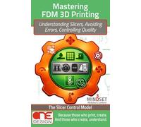 Mastering FDM 3D Printing: Understanding Slicers, Avoiding Errors, Controlling Quality - The Slicer Control Model