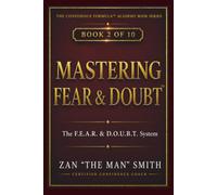 Mastering Fear & Doubt: The F.E.A.R. & D.O.U.B.T. System