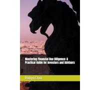 Mastering Financial Due Diligence: A Practical Guide for Investors and Advisors