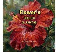Mastering Floral Oil Paintings: Realistic Oil-Painted Flowers for Beginners