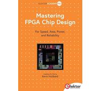 Mastering FPGA Chip Design: for Speed, Area, Power, and Reliability