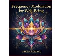 Mastering Frequency Modulation for Well-being: Tune Your Body, Calm Your Mind