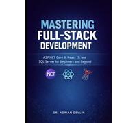 Mastering Full-Stack Development: ASP.NET Core 9, React 19, and SQL Server for Beginners and Beyond