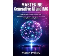 Mastering Generative AI and RAG: A Step-by-Step Guide to Building LLM Applications with Retrieval-Augmented Generation, LangChain, and Python