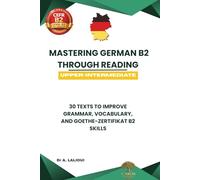 Mastering German B2 Through Reading: 30 Texts to Improve Grammar, Vocabulary, and Goethe-Zertifikat B2 Skills: 1
