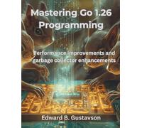 Mastering Go 1.26 Programming: Performance improvements and garbage collector enhancements