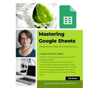 Mastering Google Sheets: Theory Manual - Beginner & Advanced Level
