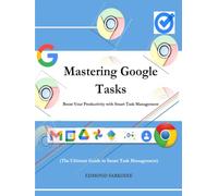 Mastering Google Tasks: Boost Your Productivity with Smart Task Management